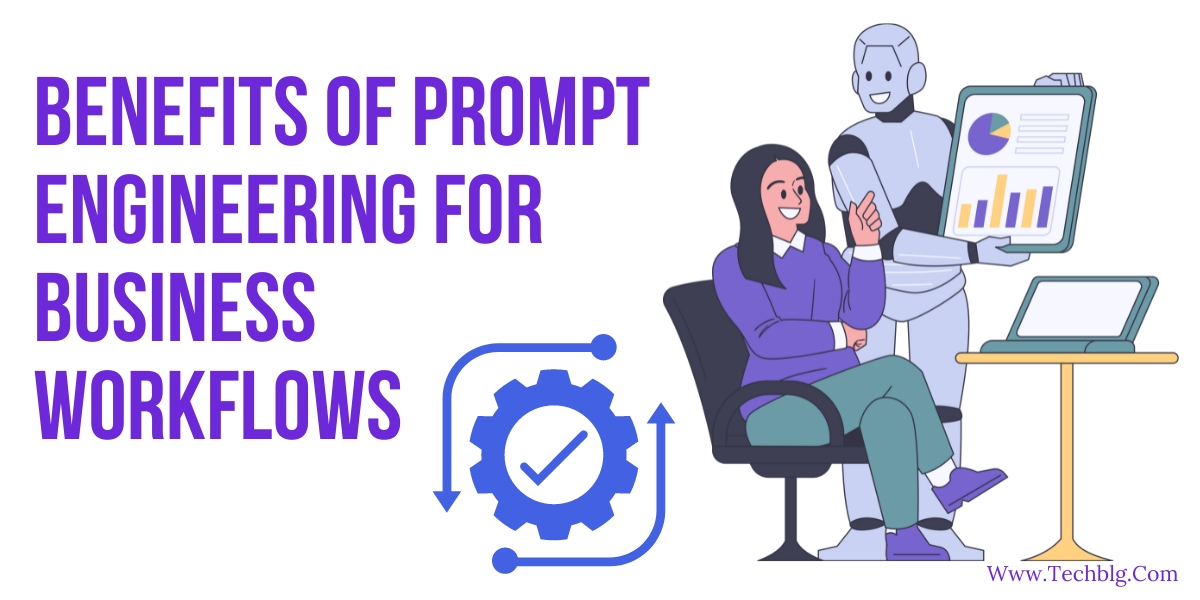 Benefits of Prompt Engineering for Business Workflows